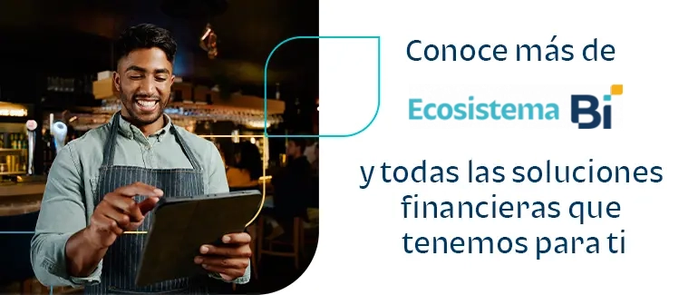 Conoce más de Ecosistema Bi y todas las soluciones financieras que tenemos para ti