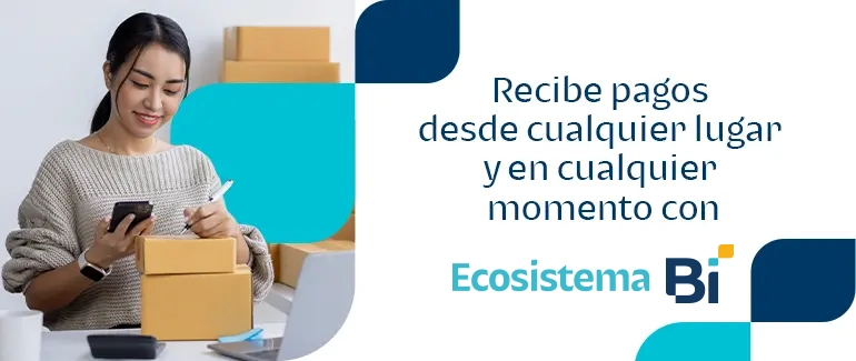 Recibe-pagos-desde-cualquier-lugar-y-en-cualquier-momento-con-ecosistema bi